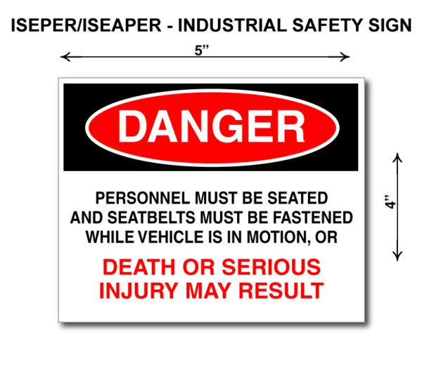 A sign that says danger, personnel must be seated and seatbelt must be fastened while vehicle is in motion or death or serious injury may